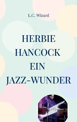 Herbie Hancock Ein Jazz – Wunder von Wizard,  L.C.