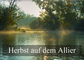 Herbst auf dem Allier (Wandkalender 2018 DIN A2 quer) von Gaymard,  Alain