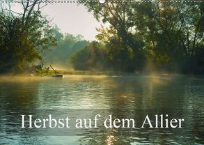 Herbst auf dem Allier (Wandkalender 2019 DIN A2 quer) von Gaymard,  Alain