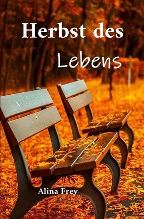 Herbst des Lebens von Frey,  Alina