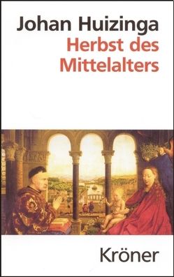 Herbst des Mittelalters von Franke,  Birgit, Huizinga,  Johan, Köster,  Kurt, Welzel,  Barbara