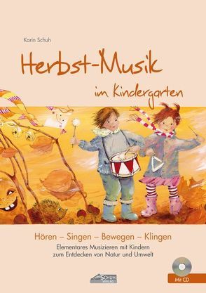 Herbst-Musik im Kindergarten (inkl. Lieder-CD) von Katefidis,  Silvia, Schuh,  Karin, Schuh,  Uwe