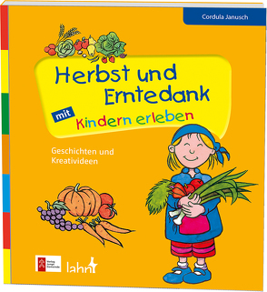 Herbst und Erntedank mit Kindern erleben von Jacob,  Eve, Janusch,  Cordula