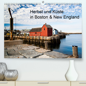 Herbst und Küste in Boston & New England (Premium, hochwertiger DIN A2 Wandkalender 2020, Kunstdruck in Hochglanz) von Sandner,  Annette, www.culinarypixel.de