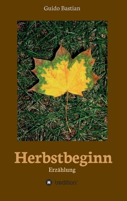 Herbstbeginn von Bastian,  Guido