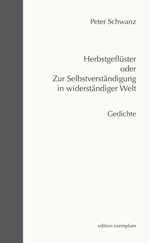 Herbstgeflüster oder Zur Selbstverständigung in widerständiger Welt von Schwanz,  Peter