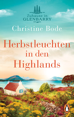 Herbstleuchten in den Highlands − Zuhause in Glenbarry von Bode,  Christine