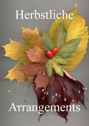 Herbstliche Arrangements (Tischaufsteller DIN A5 hoch) von Hufeld,  Bernd