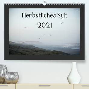 Herbstliches Sylt 2021 (Premium, hochwertiger DIN A2 Wandkalender 2021, Kunstdruck in Hochglanz) von Hamp,  Volkmar