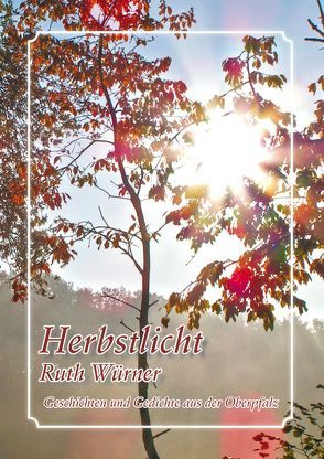 Herbstlicht von Würner,  Ruth