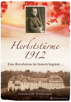 Herbststürme 1912 Eine Revolution im Innern beginnt … von Schlickmann,  Dorothea M