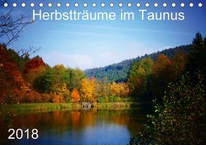 Herbstträume im Taunus (Tischkalender 2018 DIN A5 quer) von Schiller,  Petra