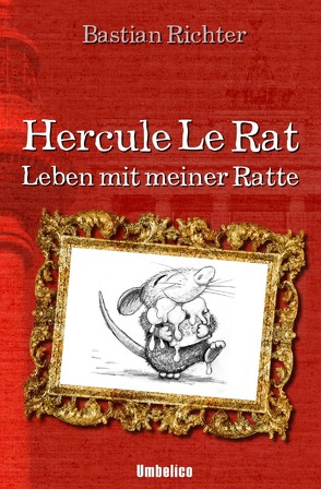 Hercule Le Rat / Hercule Le Rat – Leben mit meiner Ratte von Richter,  Bastian