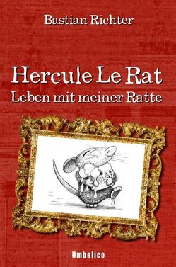 Hercule Le Rat – Leben mit meiner Ratte von Richter,  Bastian