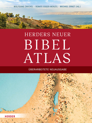 Herders neuer Bibelatlas von Egger-Wenzel,  Renate, Ernst,  Michael, Zwickel,  Wolfgang