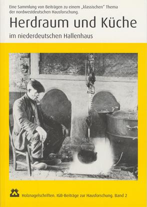 Herdraum und Küche im niederdeutschen Hallenhaus von Barthold,  Peter, Eiynck,  Andreas, Flohr,  Helmut, Hose,  Knut, Klages,  Ulrich Klages, Scheer,  Christine, Schimek,  Michael, Schürmann,  Thomas, Spohn,  Thomas, Stiewe,  Heinrich, Volmer,  Lutz