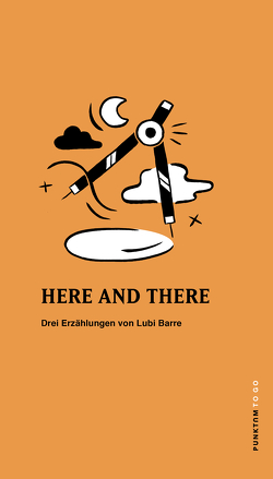 HERE AND THERE von Barre,  Lubi, Koschmieder,  Christine, Rinne,  Cia