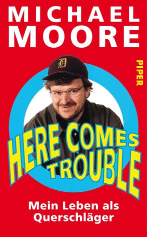 Here Comes Trouble von Dierlamm,  Helmut, Moore,  Michael, Pfleiderer,  Reiner