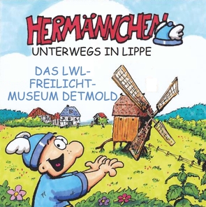 Hermännchen unterwegs in Lippe – Teil 11: Das LWL-Freilichtmuseum Detmold von Schäferjohann,  Mark