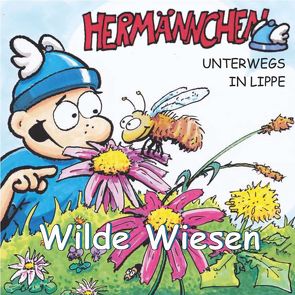 Hermännchen – unterwegs in Lippe – Teil 9: Wilde Wiesen von Kowarsch,  Vanessa, Schäferjohann,  Mark