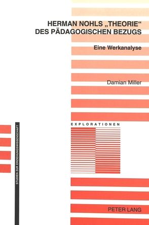 Herman Nohls ‘Theorie’ des pädagogischen Bezugs von Miller,  Damian