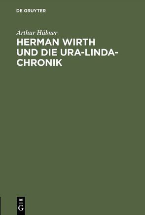 Herman Wirth und die Ura-Linda-Chronik von Hübner,  Arthur