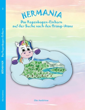 HERMANIA – Das Regenbogen-Einhorn von Awdshiew,  Elke, Awdshiew,  Gisela