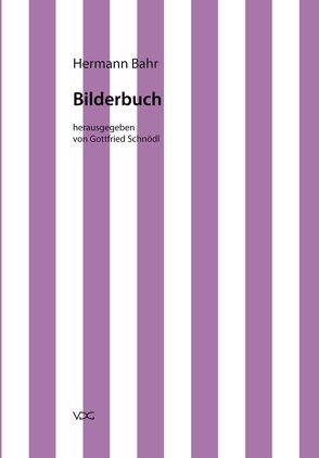 Hermann Bahr / Bilderbuch von Bahr,  Hermann, Schnödl,  Gottfried