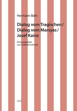 Hermann Bahr / Dialog vom Tragischen/ Dialog vom Marsyas/ Josef Kainz von Bahr,  Hermann, Schnödl,  Gottfried