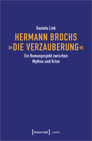 Hermann Brochs »Die Verzauberung« von Link,  Daniela