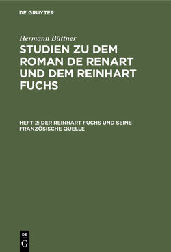 Hermann Büttner: Studien zu dem Roman de Renart und dem Reinhart Fuchs / Der Reinhart Fuchs und seine französische Quelle von Buettner,  Hermann