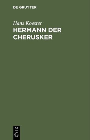 Hermann der Cherusker von Koester,  Hans