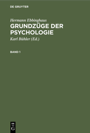 Hermann Ebbinghaus: Grundzüge der Psychologie / Hermann Ebbinghaus: Grundzüge der Psychologie. Band 1 von Bühler,  Karl, Ebbinghaus,  Hermann