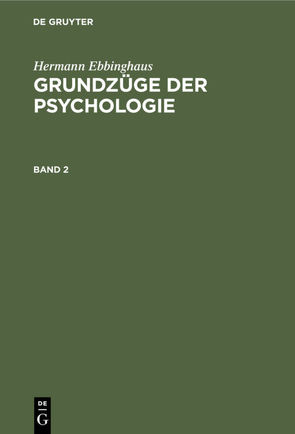 Hermann Ebbinghaus: Grundzüge der Psychologie / Hermann Ebbinghaus: Grundzüge der Psychologie. Band 2 von Bühler,  Karl, Ebbinghaus,  Hermann