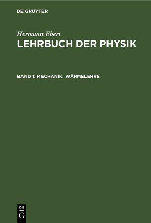 Hermann Ebert: Lehrbuch der Physik / Mechanik. Wärmelehre von Ebert,  Hermann