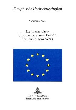 Hermann Essig- Studien zu seiner Person und zu seinem Werk von Pinto,  Annemarie