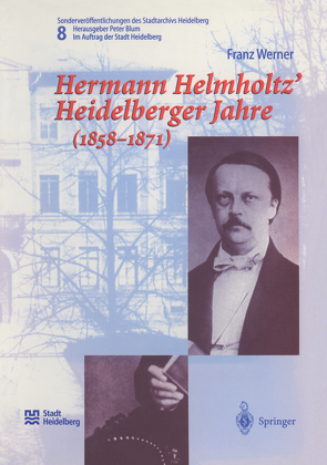 Hermann Helmholtz’ Heidelberger Jahre (1858–1871) von Blum,  Peter, Werner,  Franz