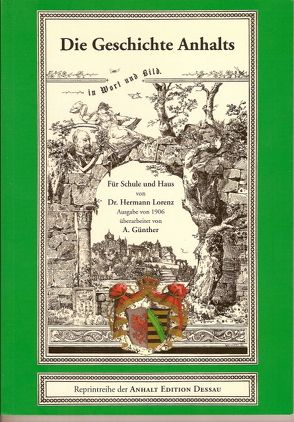 Hermann Lorenz, Die Geschichte Anhalts in Wort und Bild von Erfurth,  Regina