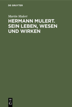 Hermann Mulert. Sein Leben, Wesen und Wirken von Mulert,  Martin