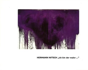 Hermann Nitsch „Ich bin der Maler“ von Deecke,  Thomas, Zech,  Hanne