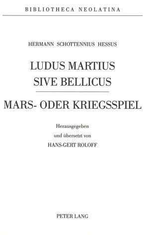 Hermann Schottennius – Ludus Martius Sive Bellicus von Roloff,  Hans-Gert