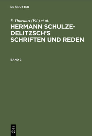 Hermann Schulze-Delitzsch’s Schriften und Reden / Hermann Schulze-Delitzsch’s Schriften und Reden. Band 2 von Crueger,  Hans, e.V.,  Allgemeiner Verband der auf Selbsthilfe Beruhenden Deutschen Erwerbs- und Wirtschaftsgenossenschaften, Küntzel,  G., Schulze-Delitzsch,  Hermann, Thorwart,  F.