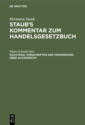 Hermann Staub: Staub’s Kommentar zum Handelsgesetzbuch / Vorschriften der Verordnung über Aktienrecht von Schmidt,  Walter