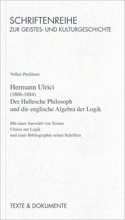 Hermann Ulrici (1806-1884) von Peckhaus,  Volker, Schenk,  Günter, Schwarz,  Beate, Schwarz,  Manfred