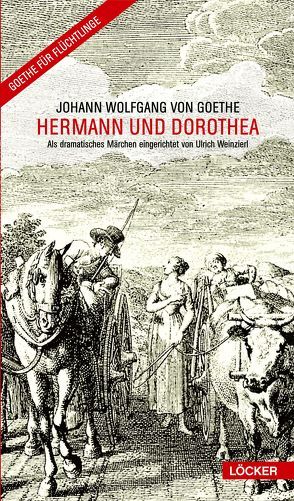 Hermann und Dorothea von Goethe,  Johann Wolfgang von, Weinzierl,  Ulrich