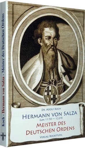 Hermann von Salza – Meister des Deutschen Ordens von Koch,  Adolf