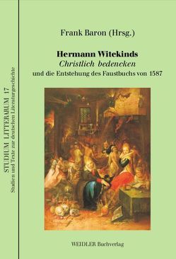 Hermann Witekinds Christlich bedencken und die Entstehung des Faustbuchs von 1587 von Baron,  Frank