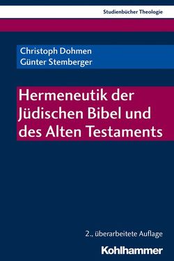 Hermeneutik der Jüdischen Bibel und des Alten Testaments von Dohmen,  Christoph, Frevel,  Christian, Muschiol,  Gisela, Sattler,  Dorothea, Stemberger,  Günter, Weidemann,  Hans-Ulrich