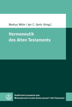 Hermeneutik des Alten Testaments von Gertz,  Jan C, Witte,  Markus