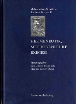 Hermeneutik, Methodenlehre, Exegese von Frank,  Günter, Meier-Oeser,  Stephan